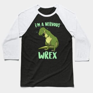 I'm A Nervous Wrex Baseball T-Shirt